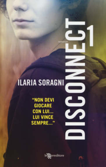 Disconnect. Vol. 1 - Ilaria Soragni