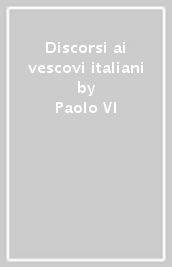 Discorsi ai vescovi italiani