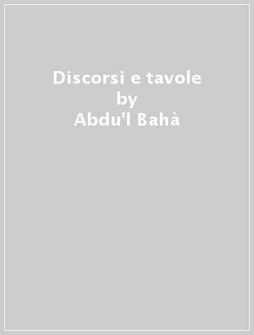 Discorsi e tavole - Abdu