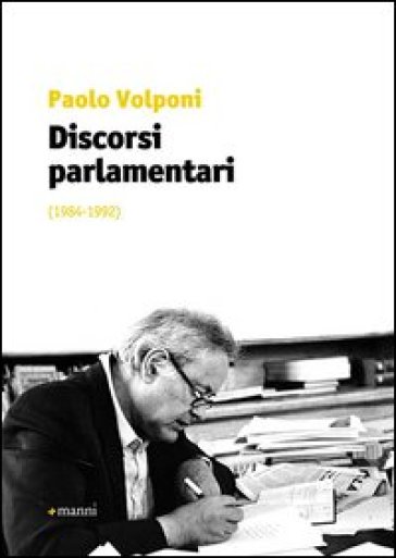Discorsi parlamentari (1984-1992) - Paolo Volponi