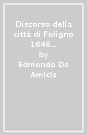 Discorso della città di Foligno 1646 (rist. anast.)
