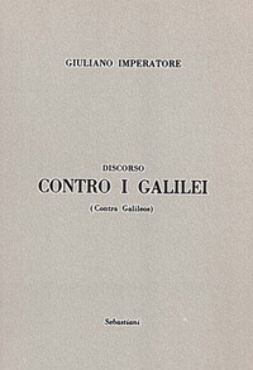 Discorso contro i Galilei - Giuliano l