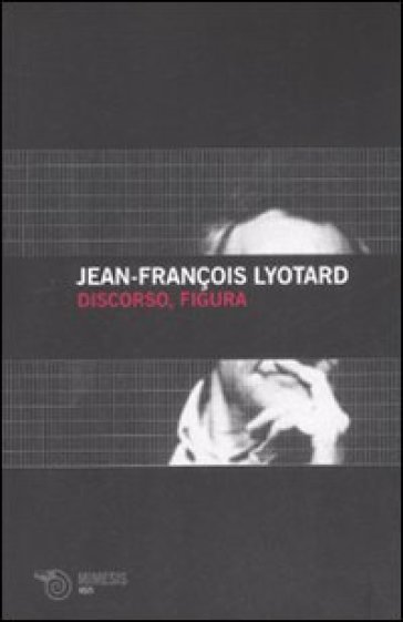 Discorso e figura - Jean-François Lyotard