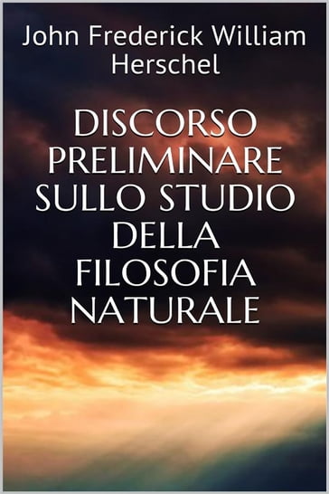 Discorso preliminare sullo studio della filosofia naturale - John Frederick William Herschel