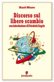 Discorso sul libero scambio - con introduzione di Friedrich Engels