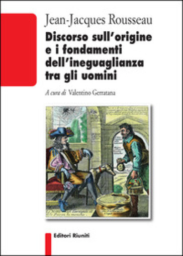 Discorso sull'origine e i fondamenti dell'ineguaglianza tra gli uomini - Jean-Jacques Rousseau