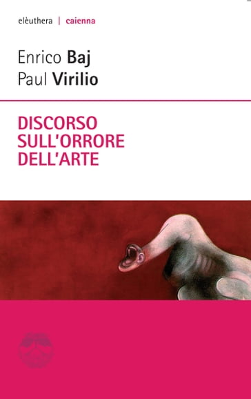 Discorso sull'orrore dell'arte - Enrico Baj - Paul Virilio