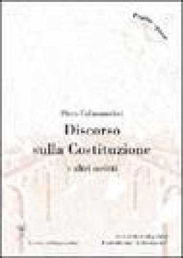 Discorso sulla Costituzione e altri scritti - Piero Calamandrei