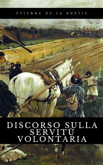 Discorso sulla servitù volontaria - Etienne de La Boetie