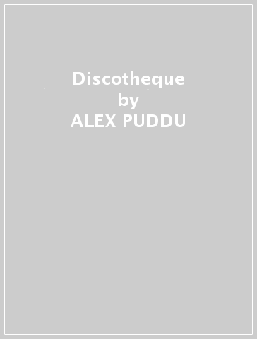 Discotheque - ALEX PUDDU