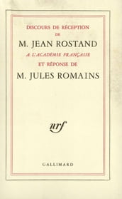 Discours de réception à l Académie française et réponse de M. Jules Romains
