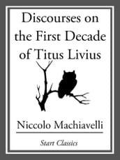 Discourses on the First Decade of Titus Livius