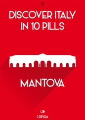 Discover Italy in 10 Pills - Mantua