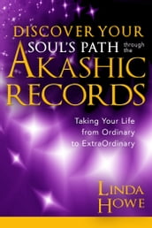 Discover Your Soul s Path Through the Akashic Records