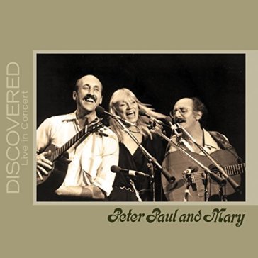 Discovered live in concert - PAUL & MARY PETER