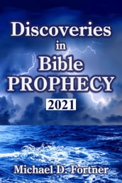 Discoveries in Bible Prophecy: 2021