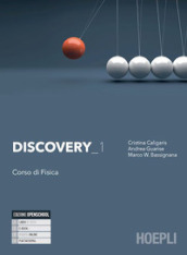 Discovery. Corso di fisica. Per il biennio delle Scuole superiori. Con e-book. Con espansione online. 1.
