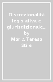 Discrezionalità legislativa e giurisdizionale nei processi evolutivi del costituzionalismo