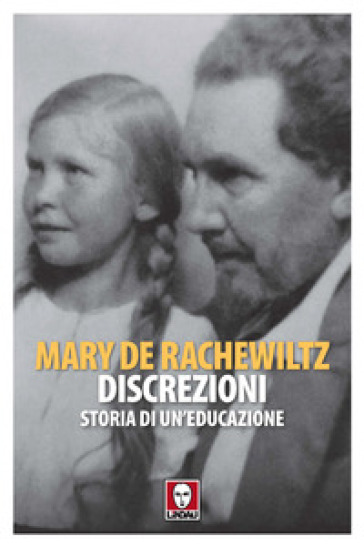 Discrezioni. Storia di un'educazione - Mary De Rachewiltz