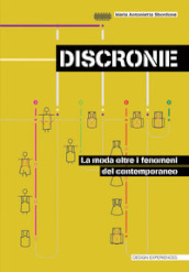 Discronie. La moda oltre il fenomeno del contemporaneo