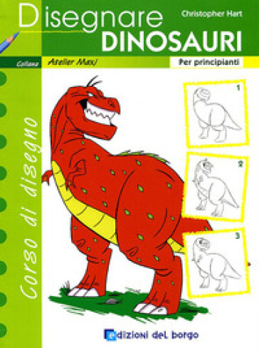 Disegnare dinosauri. Per principianti. Ediz. illustrata - Christopher Hart