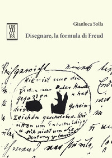 Disegnare, la formula di Freud - Gianluca Solla