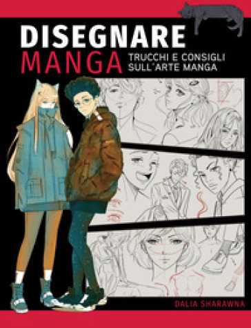 Disegnare manga. Trucchi e consigli sull'arte manga. Ediz. a colori - Dalia  Sharawna - Libro - Mondadori Store