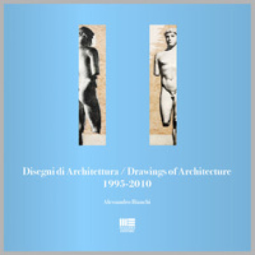 Disegni di architettura-Drawings of architecture (1995-2010). Ediz. illustrata - Alessandro Bianchi