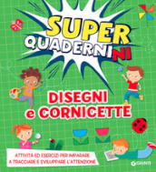 Disegni e cornicette. Superquadernini. Ediz. illustrata