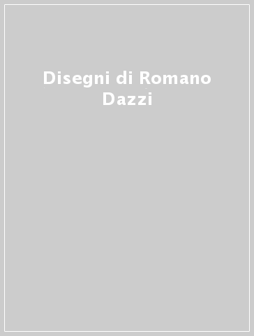Disegni di Romano Dazzi