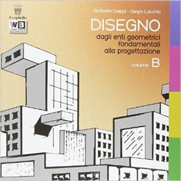 Disegno. Per le Scuole superiori. Con DVD. Con e-book. Con espansione online. Vol. 2 - R. Greppi - S. Lachia