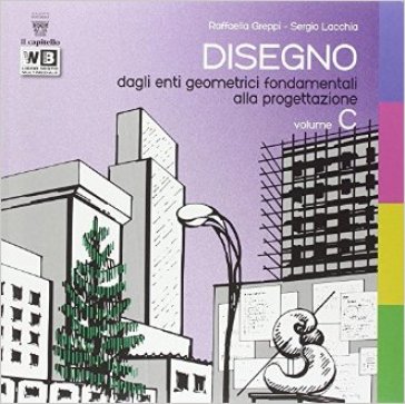 Disegno. Per le Scuole superiori. Con DVD. Con e-book. Con espansione online. Vol. 3 - R. Greppi - S. Lachia