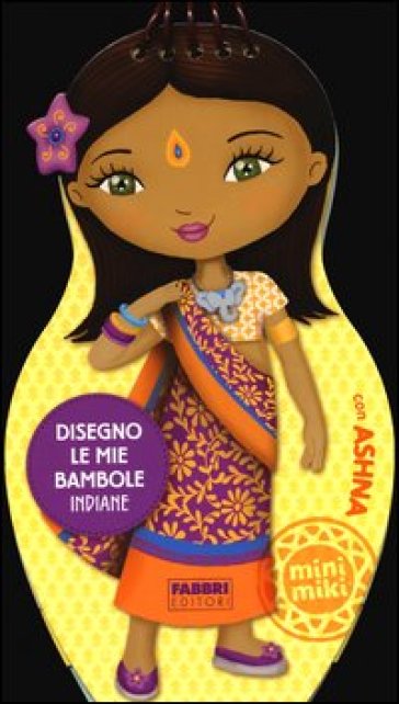 Disegno le mie bambole indiane con Ashna. Con adesivi. Ediz. illustrata