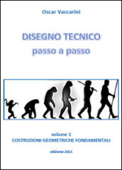 Disegno tecnico passo a passo. 1.Costruzioni geometriche fondamentali