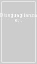 Diseguaglianza e Stato sociale. Riflessioni sulla crisi del welfare italiano