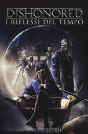 Dishonored. I riflessi del tempo