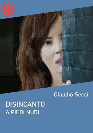 Disincanto. A piedi nudi - Claudio Secci