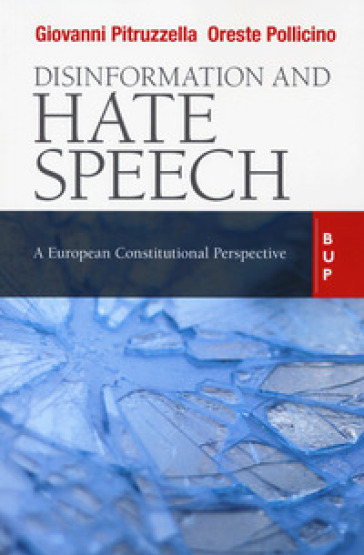 Disinformation and hate speech. A European Constitutional - Giovanni Pitruzzella - Oreste Pollicino