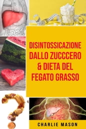 Disintossicazione dallo zucccero & Dieta Del Fegato Grasso