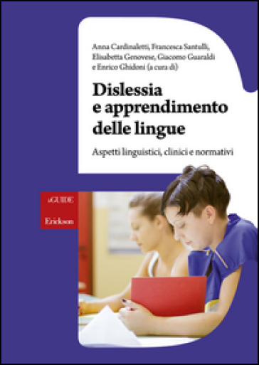 Dislessia e apprendimento delle lingue. Aspetti linguistici, clinici e normativi - Giacomo Guaraldi