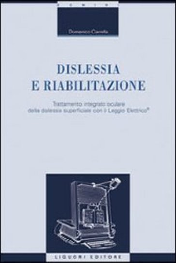 Dislessia e riabilitazione. 1: Trattamento integrato oculare della dislessia superficiale con il leggio elettrico - Domenico Carrella