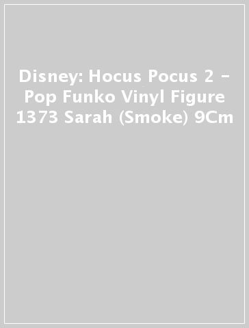Disney: Hocus Pocus 2 - Pop Funko Vinyl Figure 1373 Sarah (Smoke) 9Cm