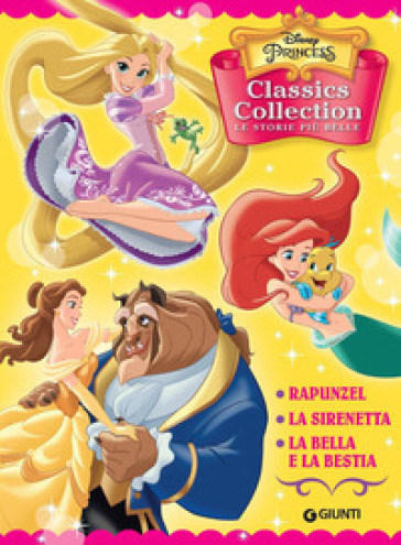 Disney Princess. Classics Collection. Le storie più belle: Rapunzel-La Sirenetta-La Bella...