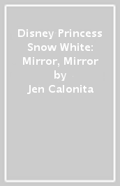 Disney Princess Snow White: Mirror, Mirror