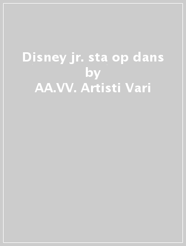 Disney jr. sta op & dans - AA.VV. Artisti Vari