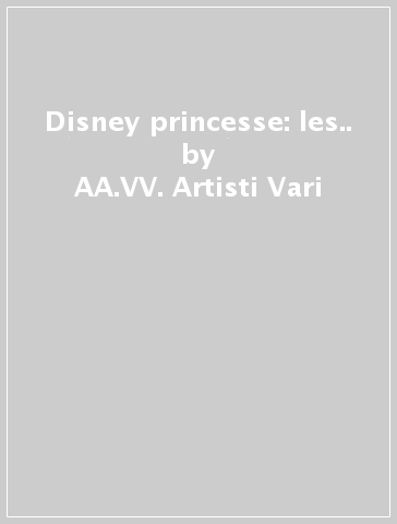 Disney princesse: les.. - AA.VV. Artisti Vari