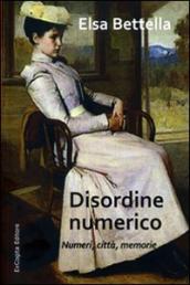 Disordine numerico. Numeri, città, memorie