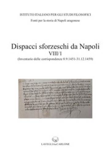 Dispacci sforzeschi da Napoli. 8/1: (Inventario delle corrispondenze 8 settembre 1451 - 31...