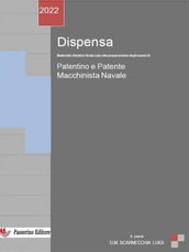 Dispensa Patentino e Patente Macchinista Navale - Nuova Edizione 2022