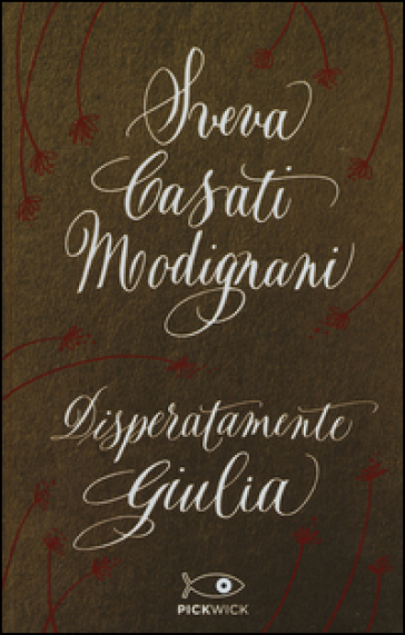 Disperatamente Giulia. Ediz. speciale - Sveva Casati Modignani